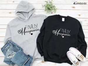 Finally Honeymoonin Hoodie, Honeymooners Shirt, Just Married Shirts, Newlywed Shirt, Bride And Groom Shirts, Couple Shirts,Honeymoon Matchin