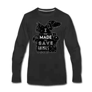 I was made to save animals Unisex Premium Long Sleeve T-Shirt