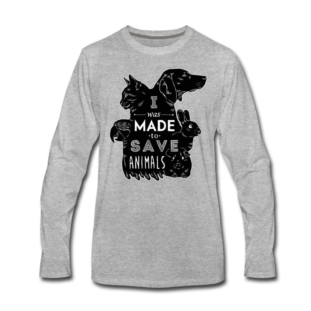 I was made to save animals Unisex Premium Long Sleeve T-Shirt