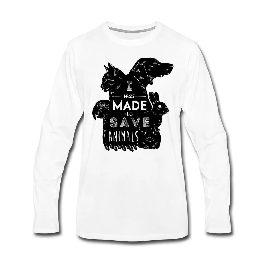 I was made to save animals Unisex Premium Long Sleeve T-Shirt