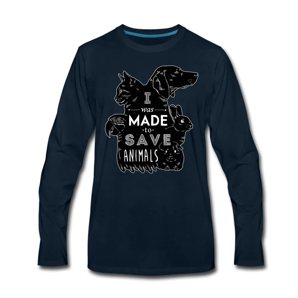 I was made to save animals Unisex Premium Long Sleeve T-Shirt