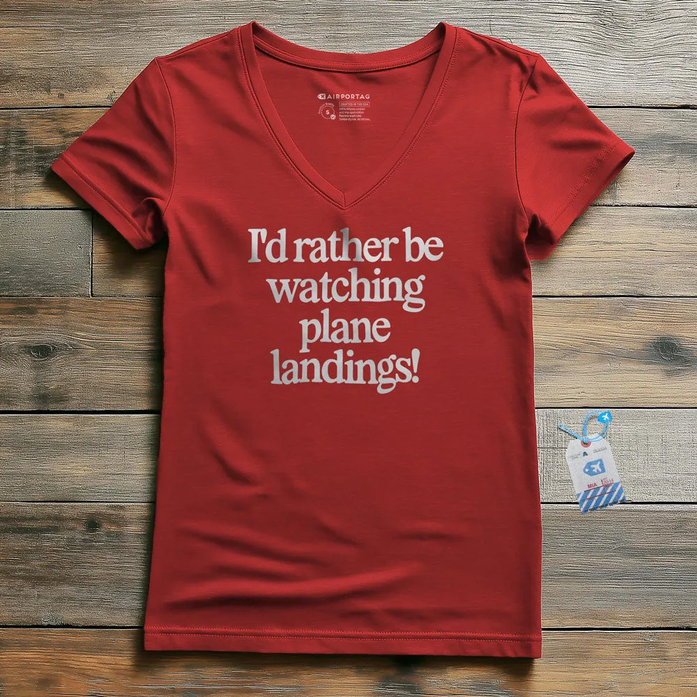 I'd Rather Be Watching Plane Landings - Women's V-Neck T-Shirt