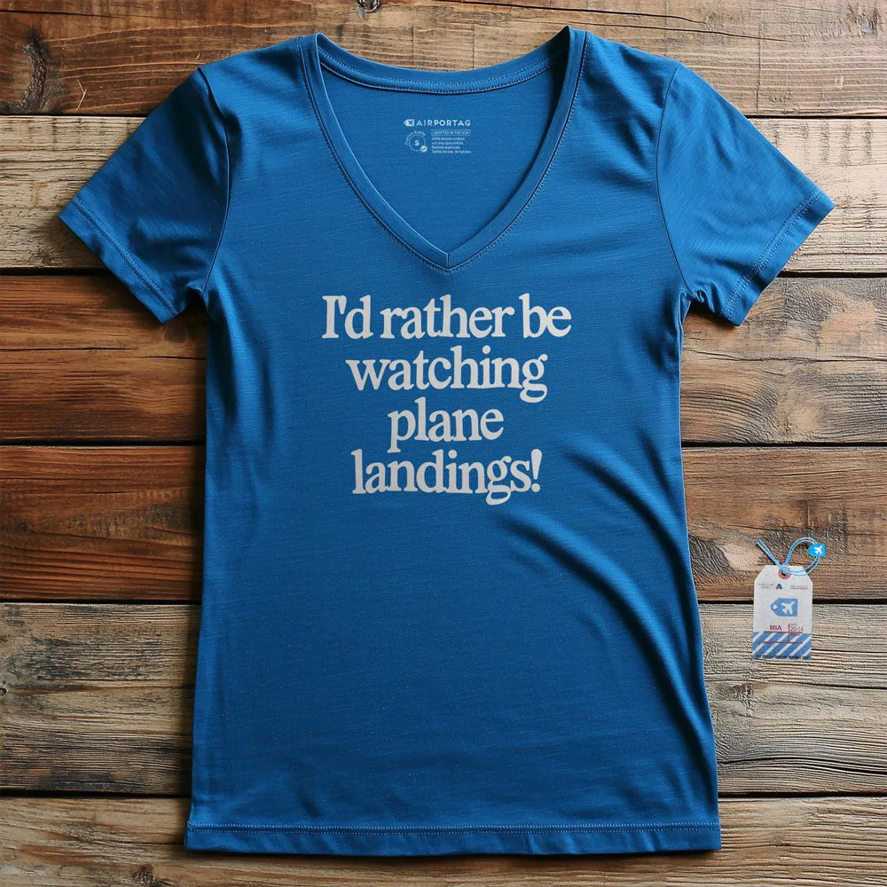 I'd Rather Be Watching Plane Landings - Women's V-Neck T-Shirt