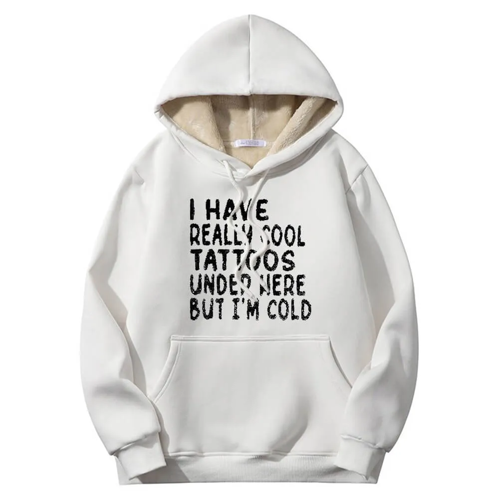 Multicolor I Have Really Cool Tattoos Crew Collar Fleece Hoodie